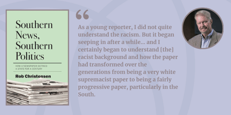 A graphic showing the mint green book cover of Southern News, Southern Politics; a quote from Rob in the middle; & a portrait of Rob on the right wearing a gray, faintly plaid sport coat & blue Oxford, slightly smiling.